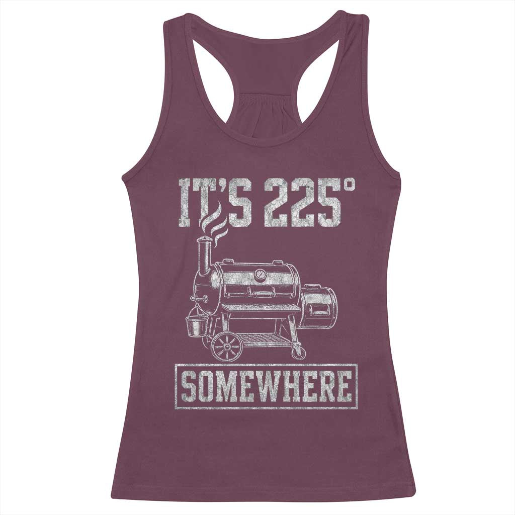 It Is 225 Somewhere Funny BBQ Smoker Grill Racerback Tank Top