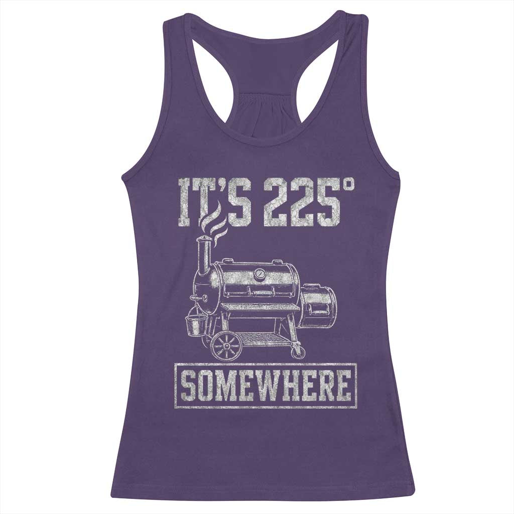 It Is 225 Somewhere Funny BBQ Smoker Grill Racerback Tank Top