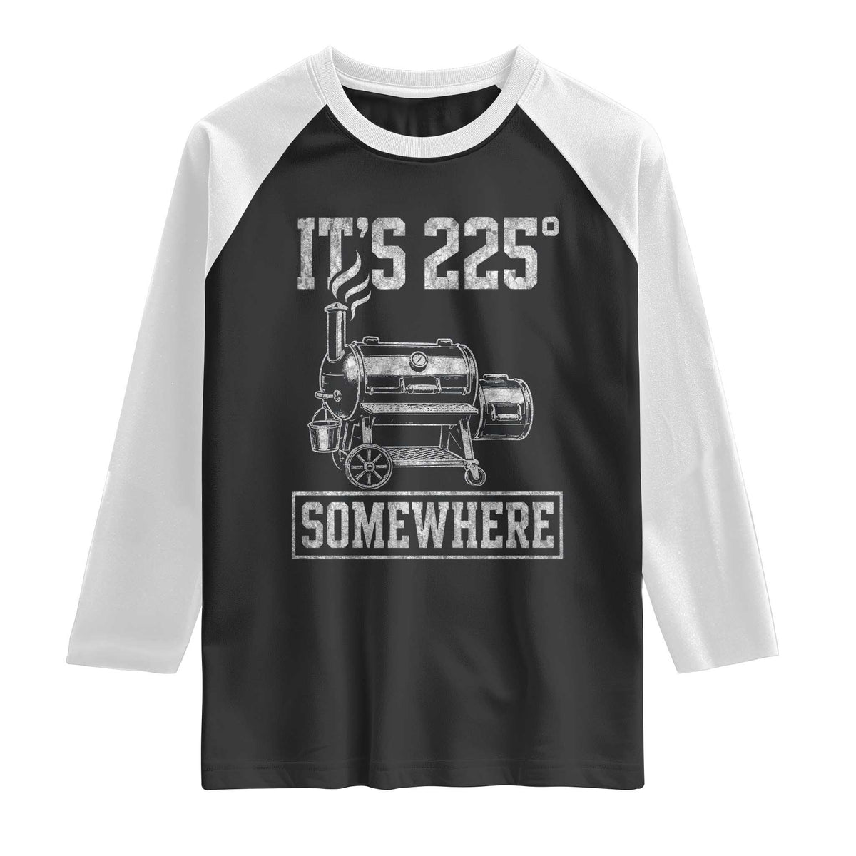 It Is 225 Somewhere Funny BBQ Smoker Grill Raglan Shirt