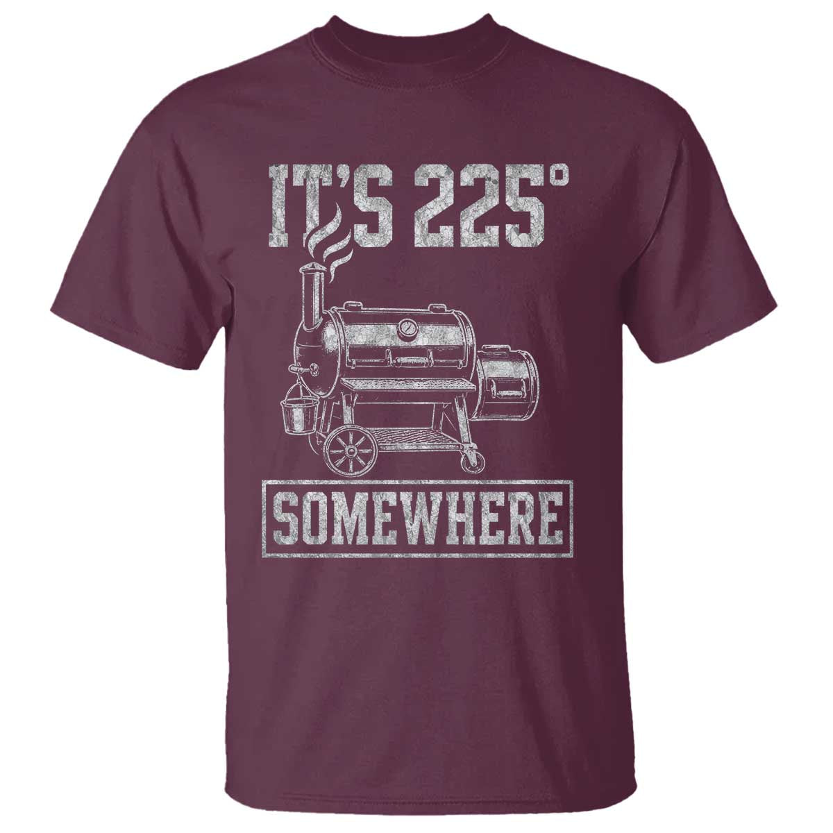 It Is 225 Somewhere Funny BBQ Smoker Grill T Shirt