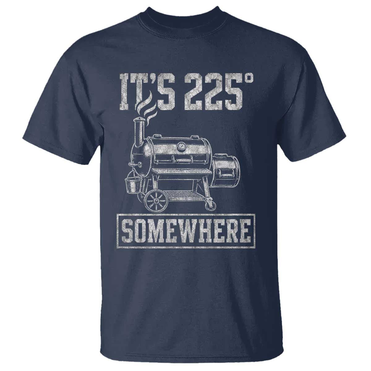 It Is 225 Somewhere Funny BBQ Smoker Grill T Shirt