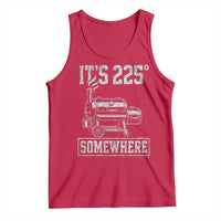 It Is 225 Somewhere Funny BBQ Smoker Grill Tank Top