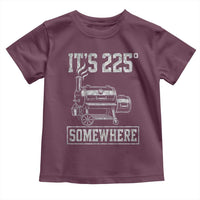 It Is 225 Somewhere Funny BBQ Smoker Grill Toddler T Shirt