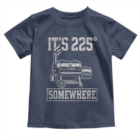 It Is 225 Somewhere Funny BBQ Smoker Grill Toddler T Shirt