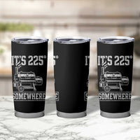 It Is 225 Somewhere Funny BBQ Smoker Grill Tumbler Cup