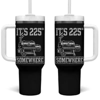 It Is 225 Somewhere Funny BBQ Smoker Grill Tumbler With Handle
