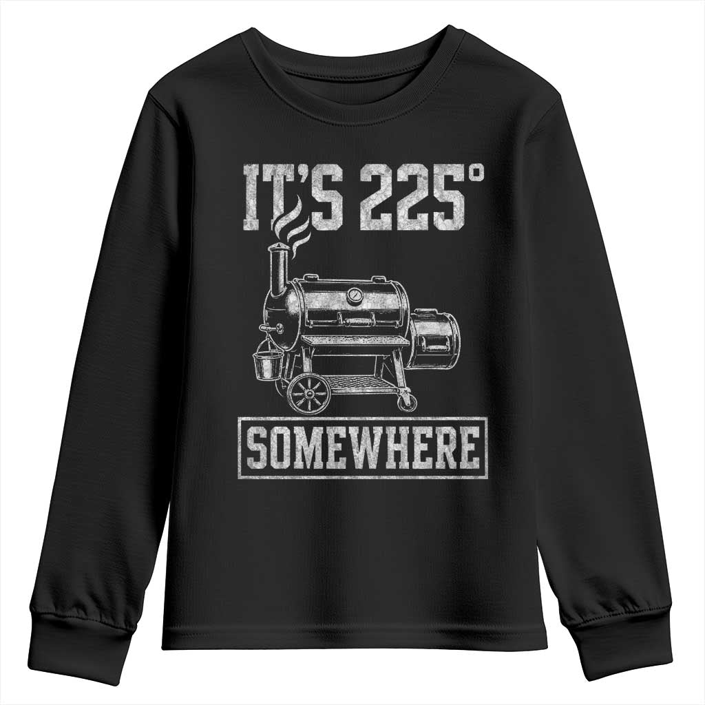 It Is 225 Somewhere Funny BBQ Smoker Grill Youth Sweatshirt