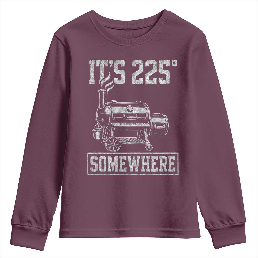 It Is 225 Somewhere Funny BBQ Smoker Grill Youth Sweatshirt