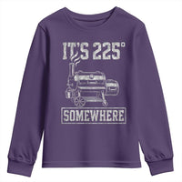 It Is 225 Somewhere Funny BBQ Smoker Grill Youth Sweatshirt