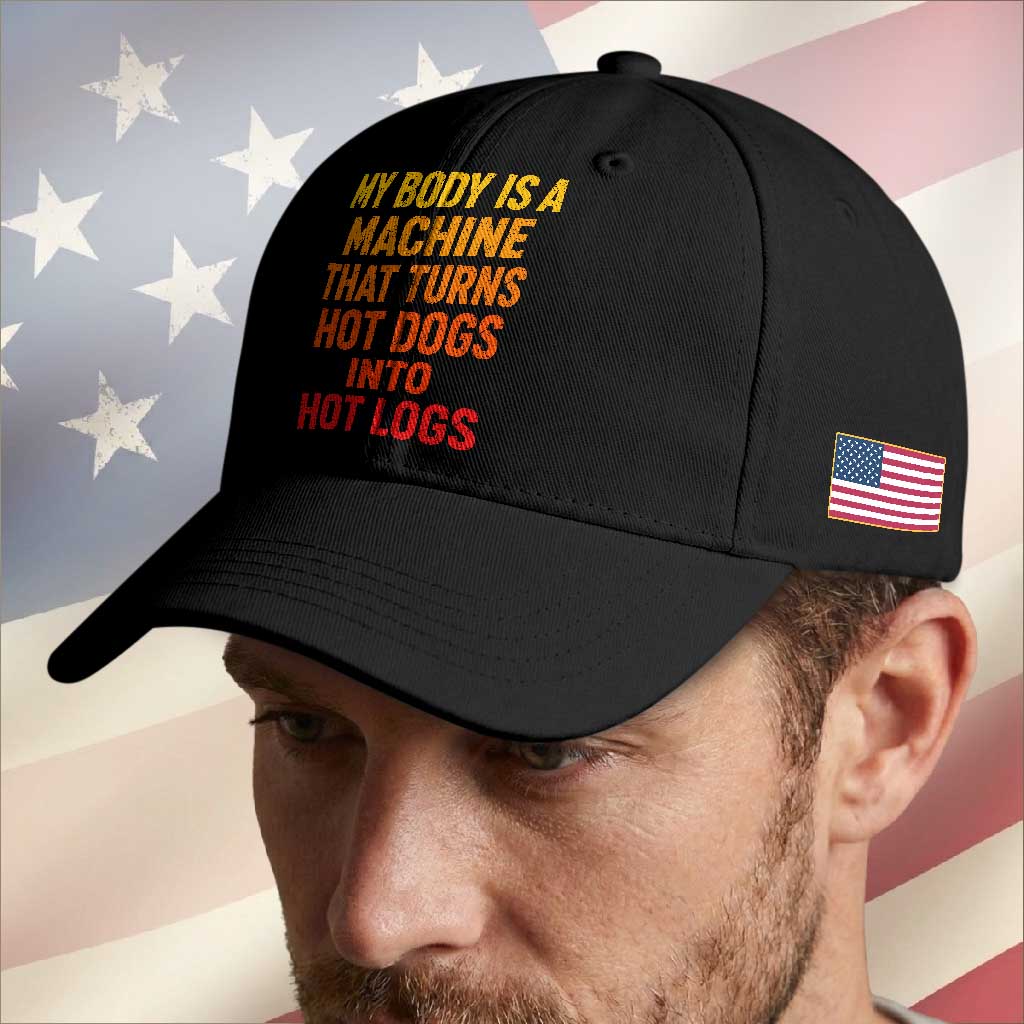 Funny My Body Is A Machine That Turns Hot Dogs Into Hot Logs Baseball Cap