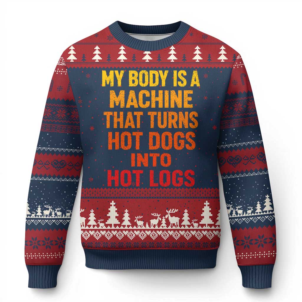 Funny My Body Is A Machine That Turns Hot Dogs Into Hot Logs Ugly Christmas Sweater