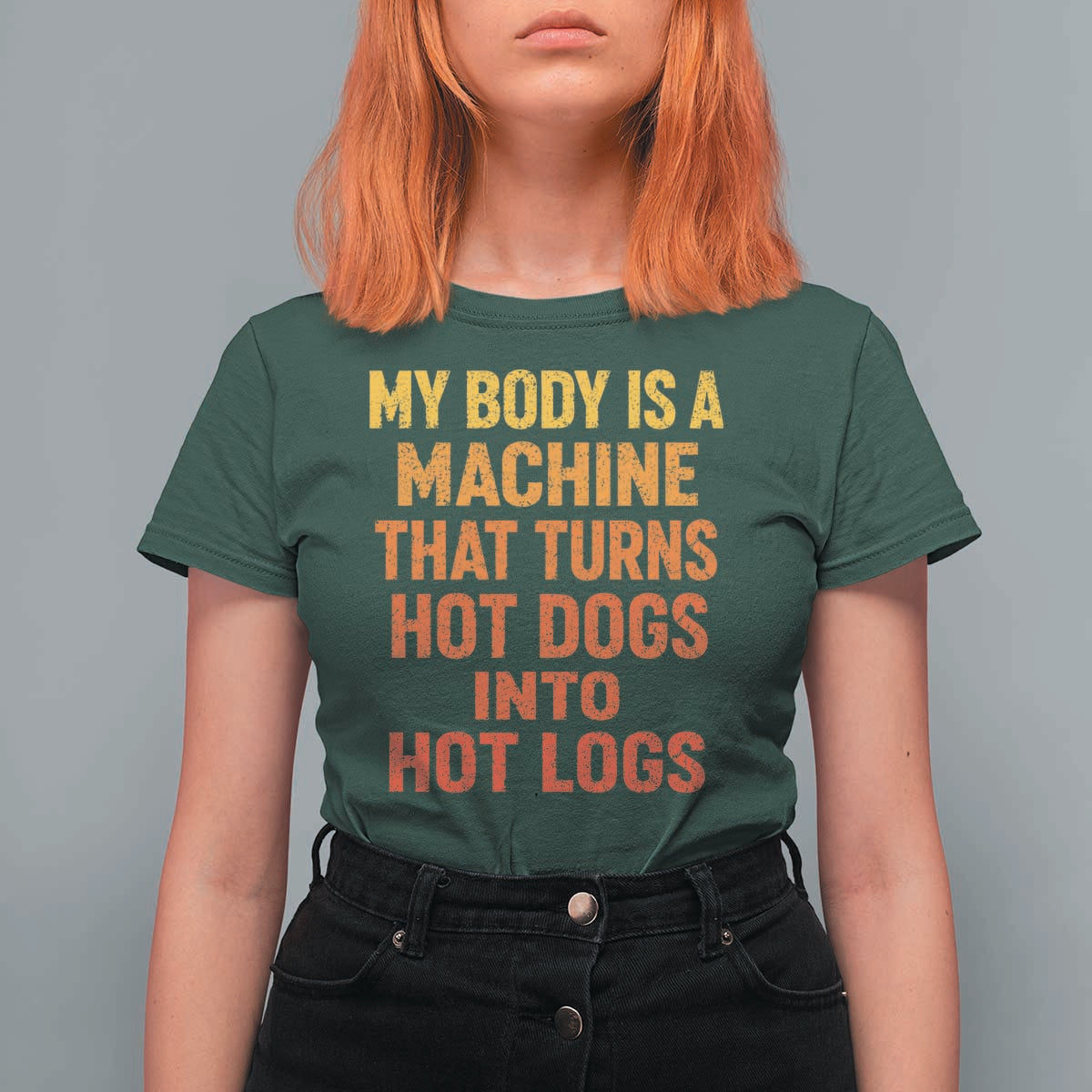 Funny My Body Is A Machine That Turns Hot Dogs Into Hot Logs T Shirt For Women