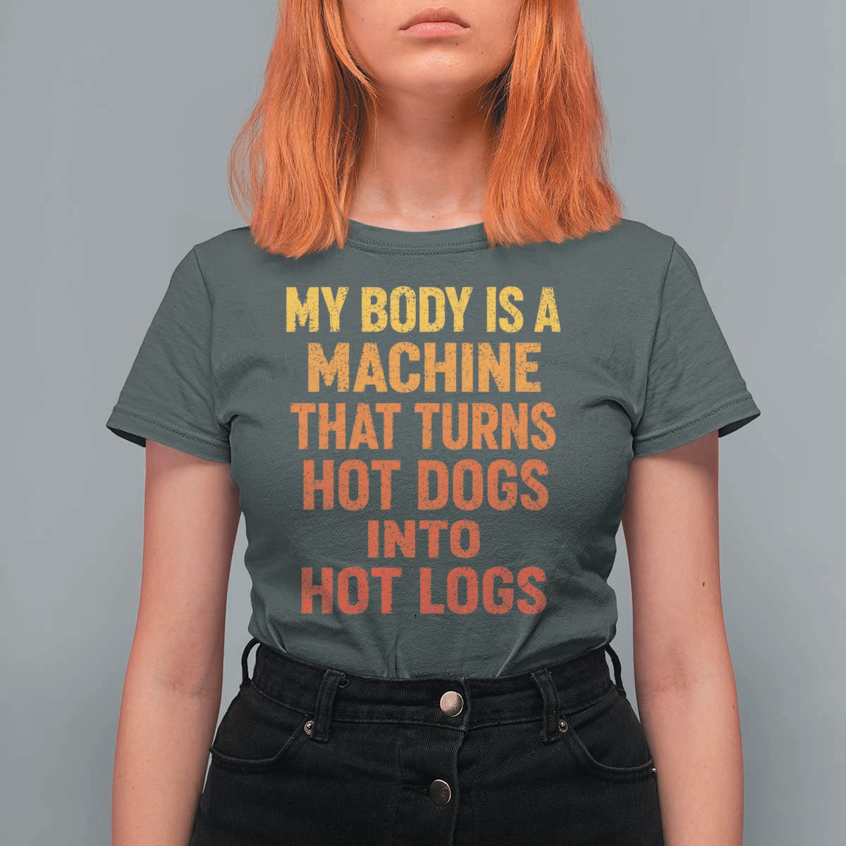 Funny My Body Is A Machine That Turns Hot Dogs Into Hot Logs T Shirt For Women