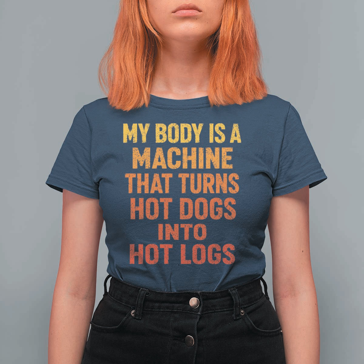 Funny My Body Is A Machine That Turns Hot Dogs Into Hot Logs T Shirt For Women