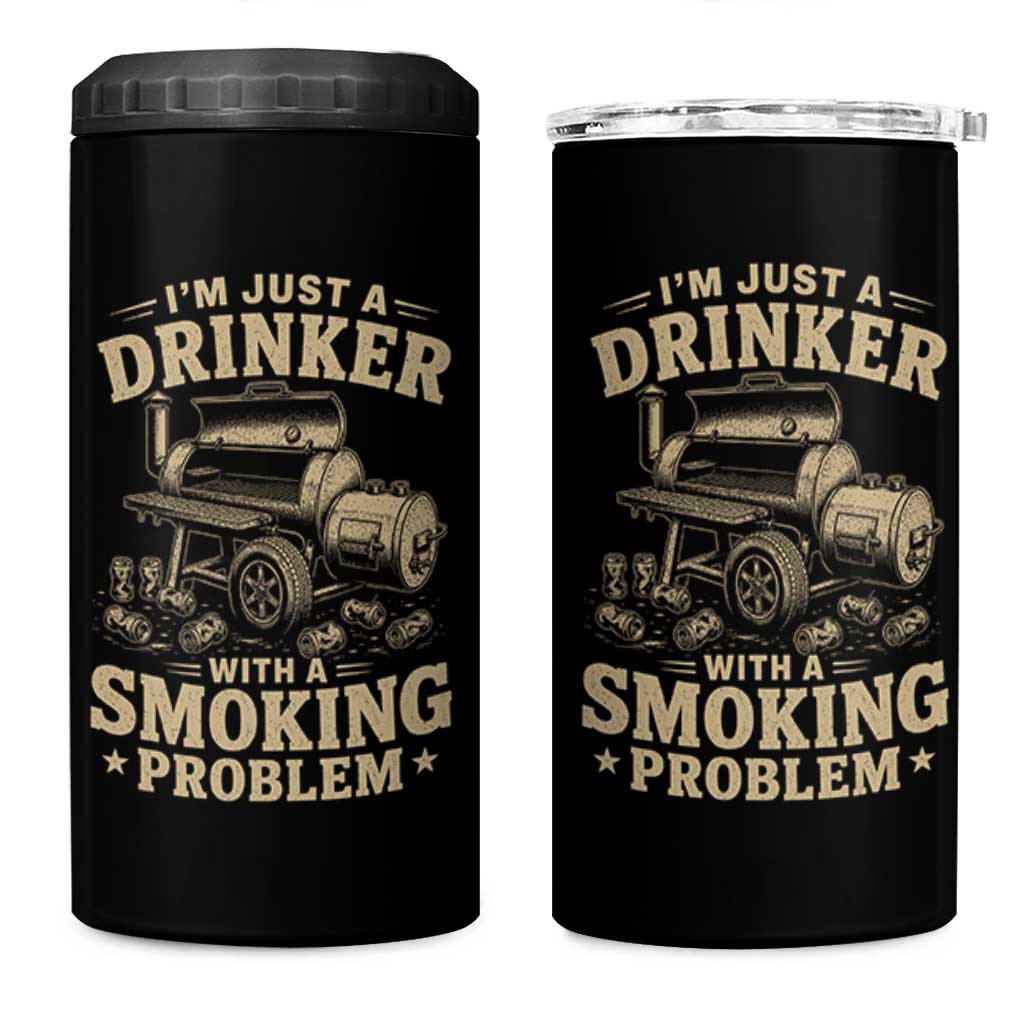 Funny BBQ Grilling Beer Lover 4 in 1 Can Cooler Tumbler I'm Just A Drinker With A Smoking Problem