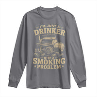 Funny BBQ Grilling Beer Lover Long Sleeve Shirt I'm Just A Drinker With A Smoking Problem