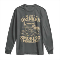 Funny BBQ Grilling Beer Lover Long Sleeve Shirt I'm Just A Drinker With A Smoking Problem
