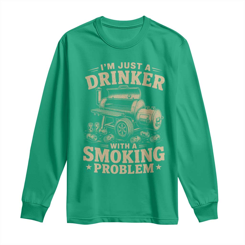 Funny BBQ Grilling Beer Lover Long Sleeve Shirt I'm Just A Drinker With A Smoking Problem