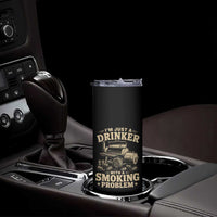 Funny BBQ Grilling Beer Lover Skinny Tumbler I'm Just A Drinker With A Smoking Problem