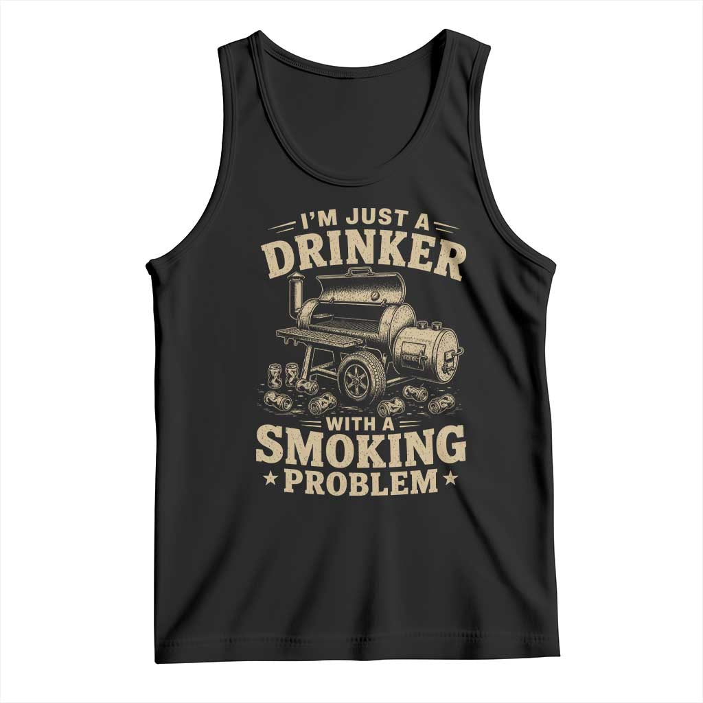 Funny BBQ Grilling Beer Lover Tank Top I'm Just A Drinker With A Smoking Problem