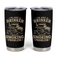 Funny BBQ Grilling Beer Lover Tumbler Cup I'm Just A Drinker With A Smoking Problem