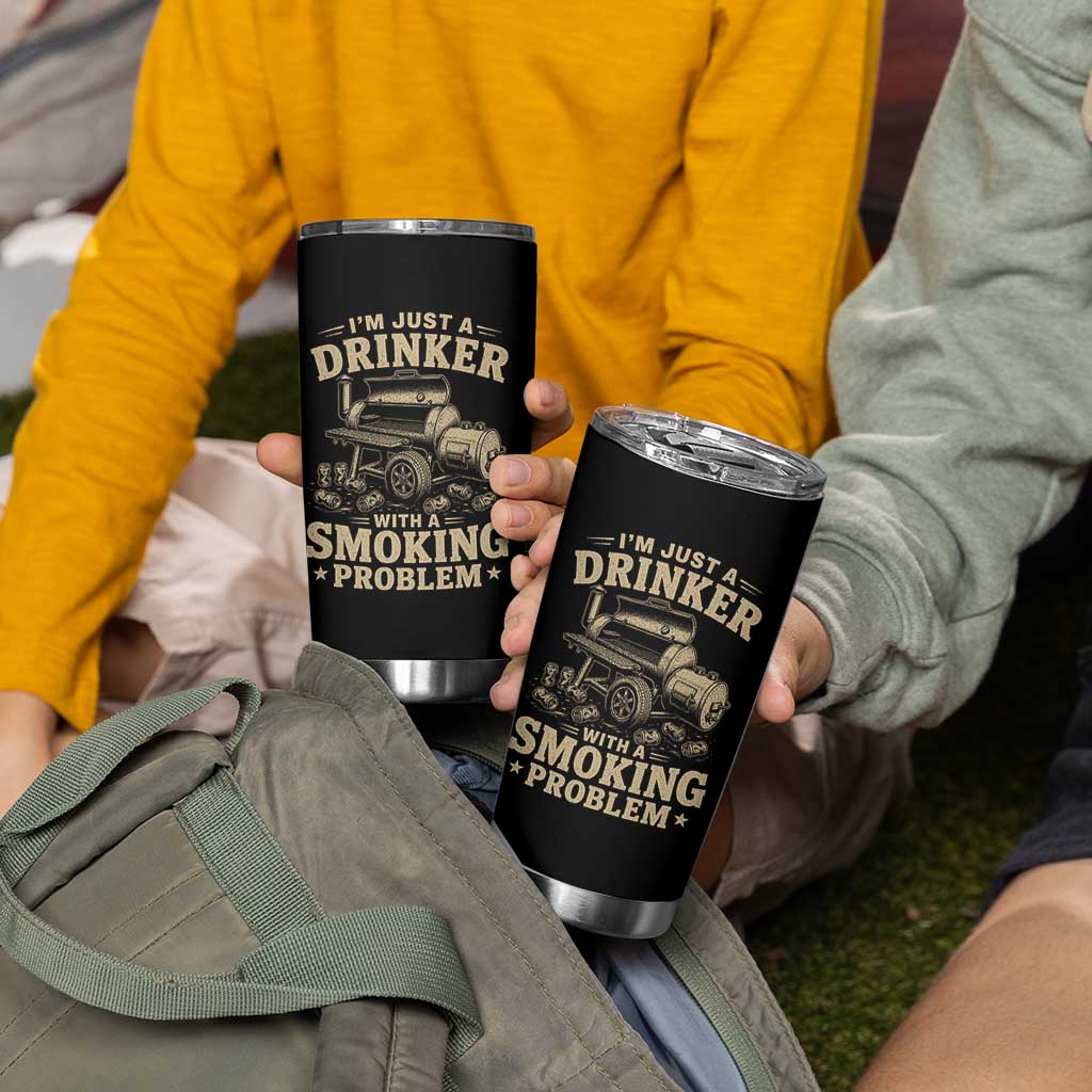 Funny BBQ Grilling Beer Lover Tumbler Cup I'm Just A Drinker With A Smoking Problem