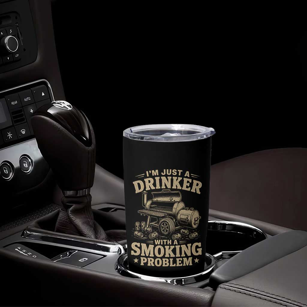 Funny BBQ Grilling Beer Lover Tumbler Cup I'm Just A Drinker With A Smoking Problem