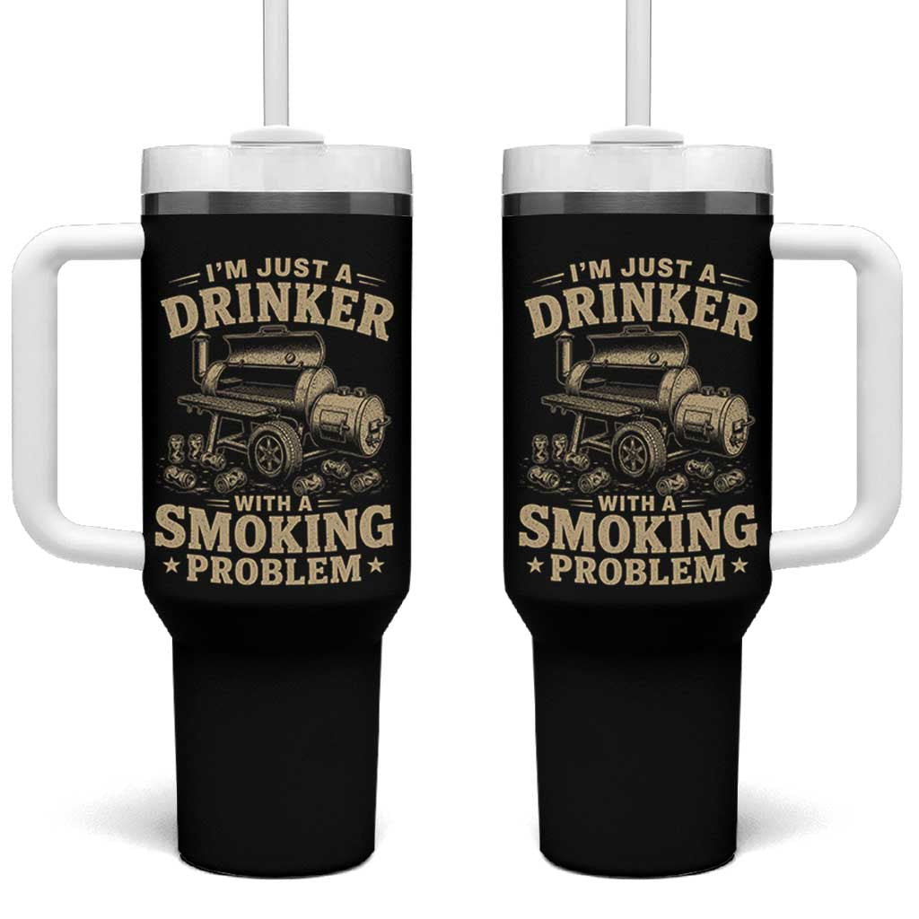 Funny BBQ Grilling Beer Lover Tumbler With Handle I'm Just A Drinker With A Smoking Problem