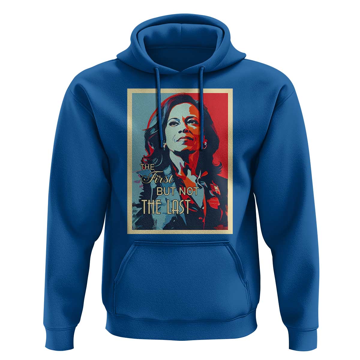 The First But Not The Last Hoodie Madam Harris 2024 USA Portrait Presidential Election - Wonder Print Shop