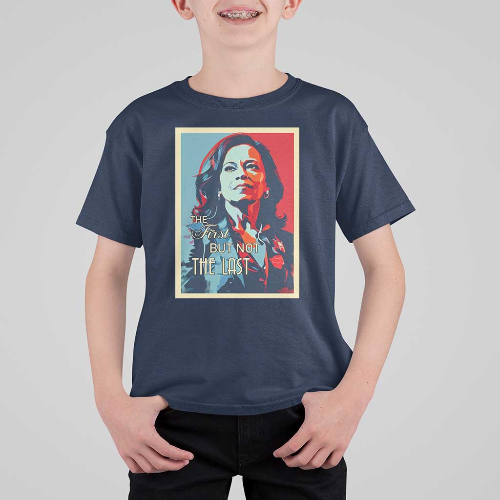 The First But Not The Last T Shirt For Kid Madam Harris 2024 USA Portrait Presidential Election - Wonder Print Shop