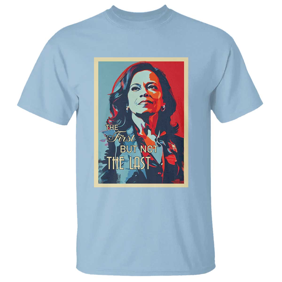 The First But Not The Last T Shirt Madam Harris 2024 USA Portrait Presidential Election - Wonder Print Shop