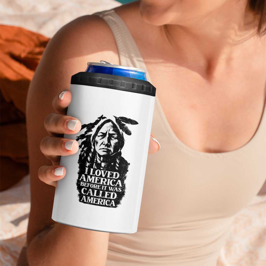 Sitting Bull 4 in 1 Can Cooler Tumbler I Loved America Before It Was Called America Native American Chief - Wonder Print Shop