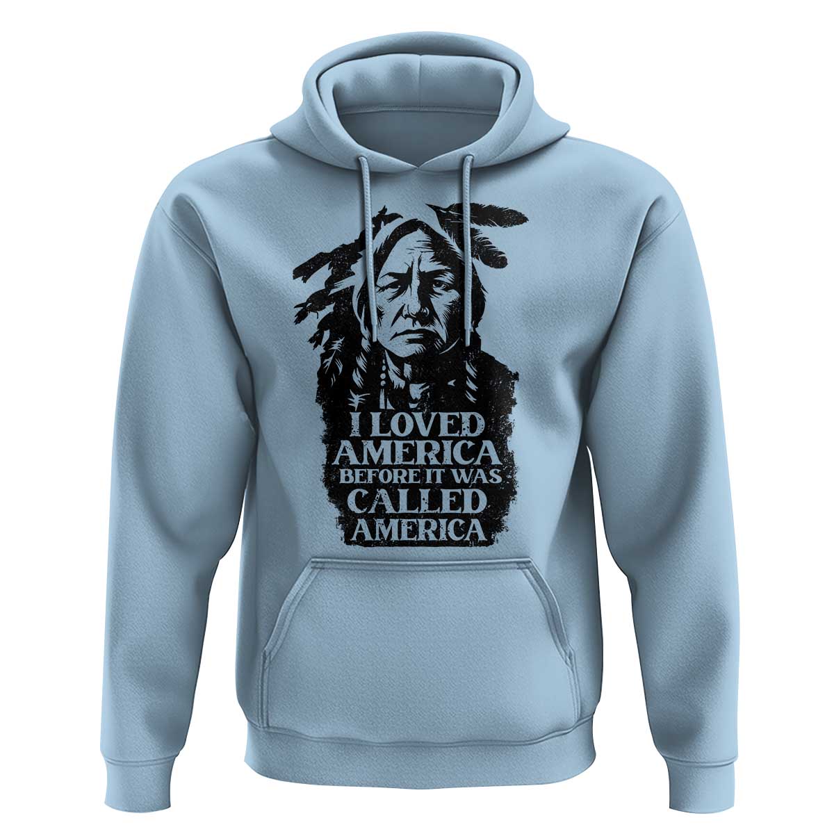 Sitting Bull Hoodie I Loved America Before It Was Called America Native American Chief - Wonder Print Shop