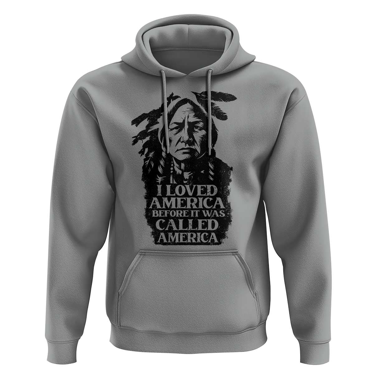 Sitting Bull Hoodie I Loved America Before It Was Called America Native American Chief - Wonder Print Shop
