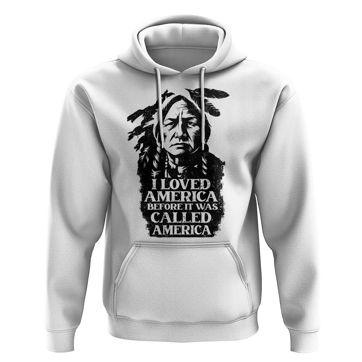 Sitting Bull Hoodie I Loved America Before It Was Called America Native American Chief - Wonder Print Shop