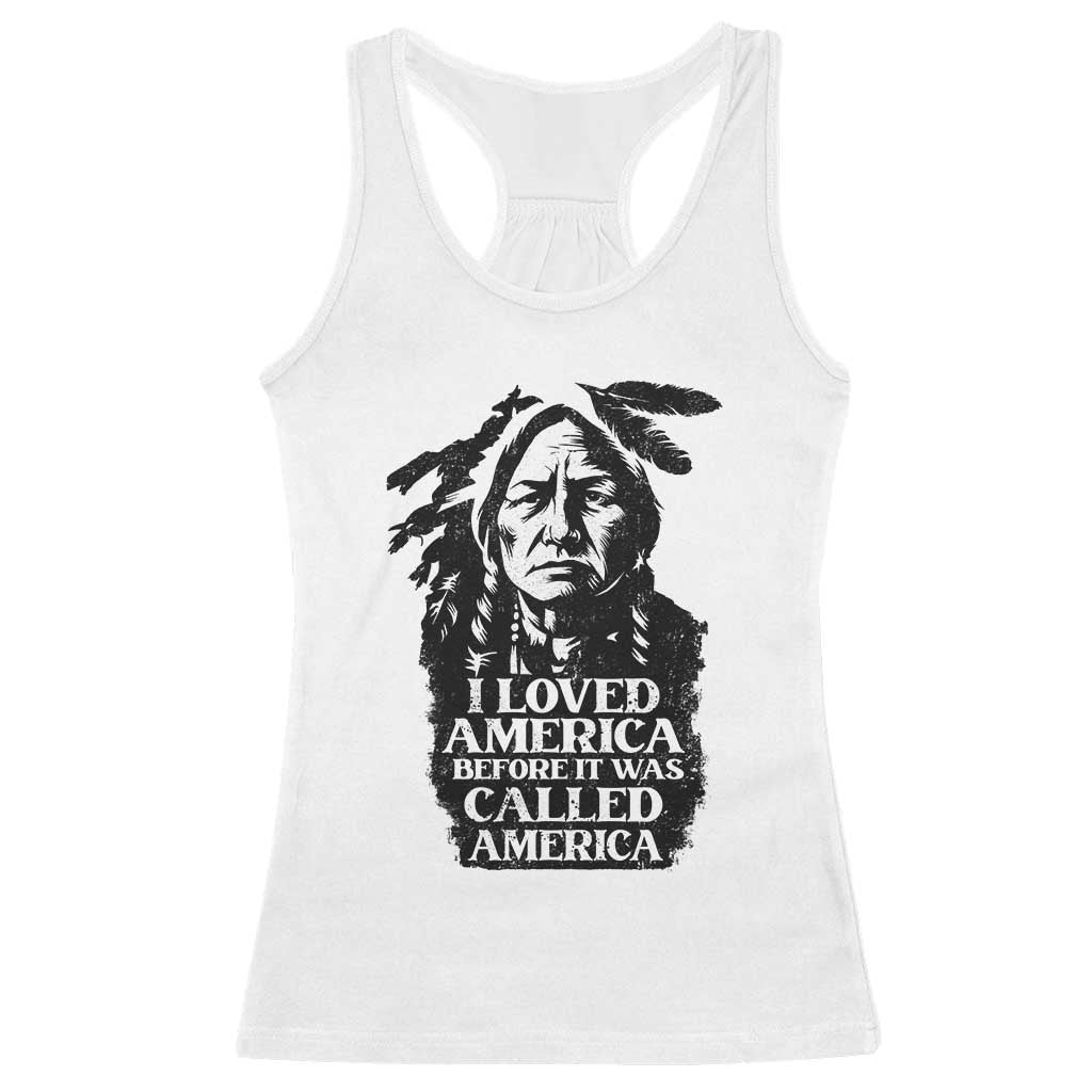 Sitting Bull Racerback Tank Top I Loved America Before It Was Called America Native American Chief - Wonder Print Shop