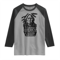 Sitting Bull Raglan Shirt I Loved America Before It Was Called America Native American Chief - Wonder Print Shop