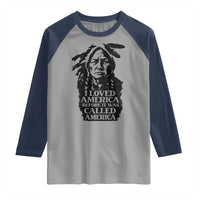Sitting Bull Raglan Shirt I Loved America Before It Was Called America Native American Chief - Wonder Print Shop