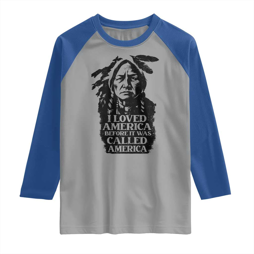 Sitting Bull Raglan Shirt I Loved America Before It Was Called America Native American Chief - Wonder Print Shop
