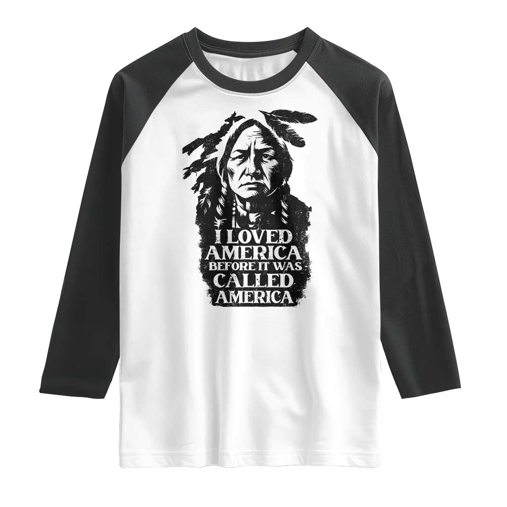 Sitting Bull Raglan Shirt I Loved America Before It Was Called America Native American Chief - Wonder Print Shop