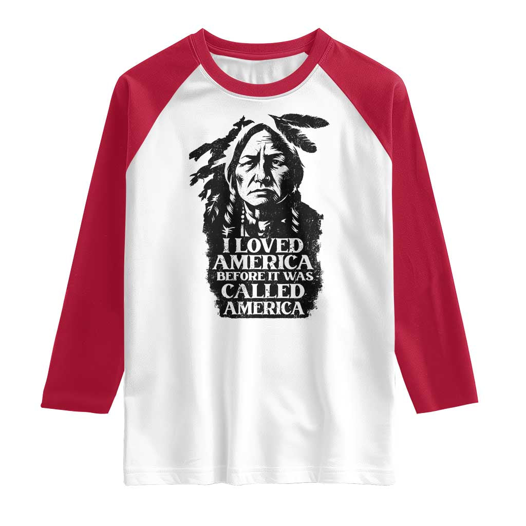 Sitting Bull Raglan Shirt I Loved America Before It Was Called America Native American Chief - Wonder Print Shop