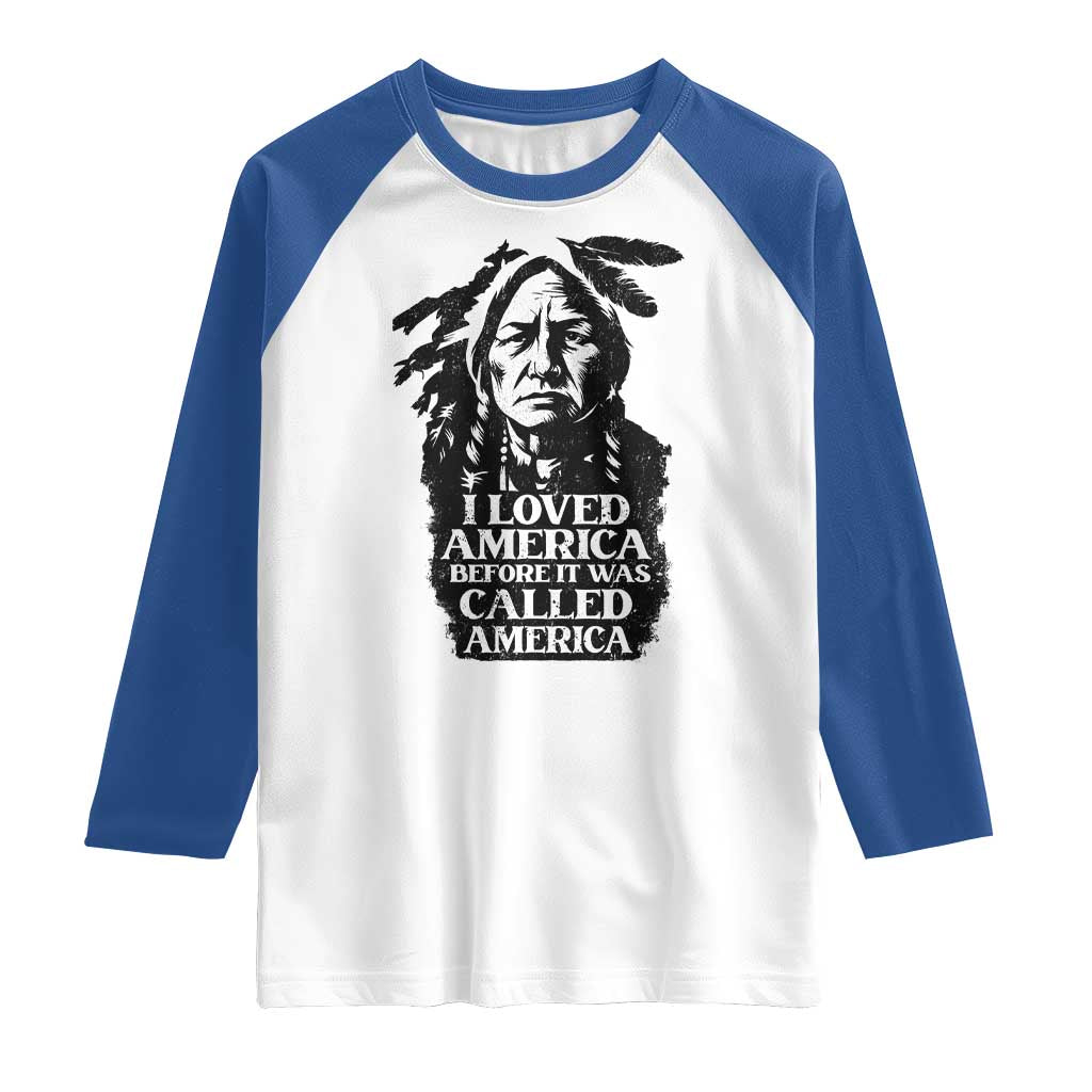 Sitting Bull Raglan Shirt I Loved America Before It Was Called America Native American Chief - Wonder Print Shop