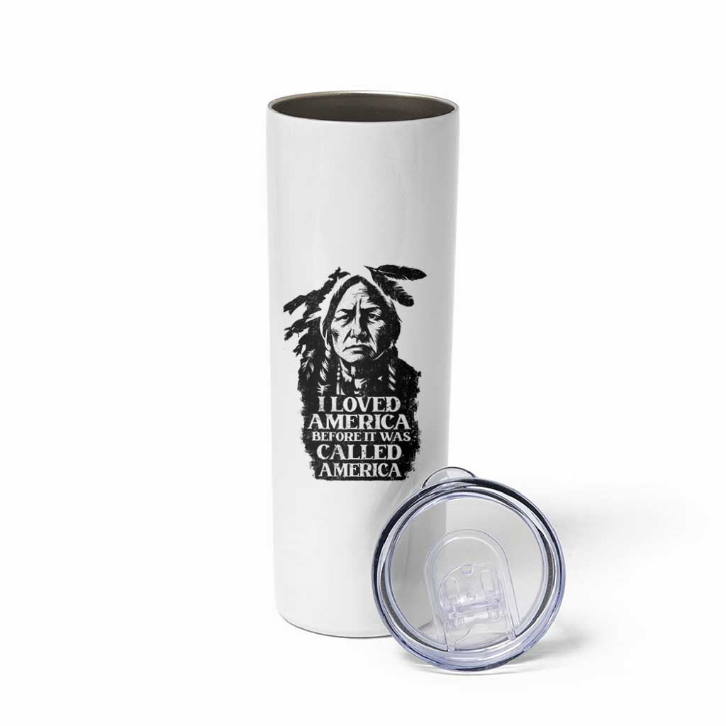 Sitting Bull Skinny Tumbler I Loved America Before It Was Called America Native American Chief - Wonder Print Shop