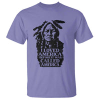 Sitting Bull T Shirt I Loved America Before It Was Called America Native American Chief - Wonder Print Shop