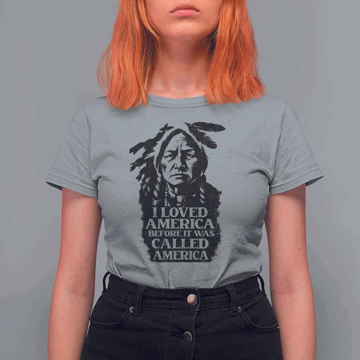 Sitting Bull T Shirt For Women I Loved America Before It Was Called America Native American Chief - Wonder Print Shop