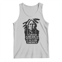 Sitting Bull Tank Top I Loved America Before It Was Called America Native American Chief - Wonder Print Shop