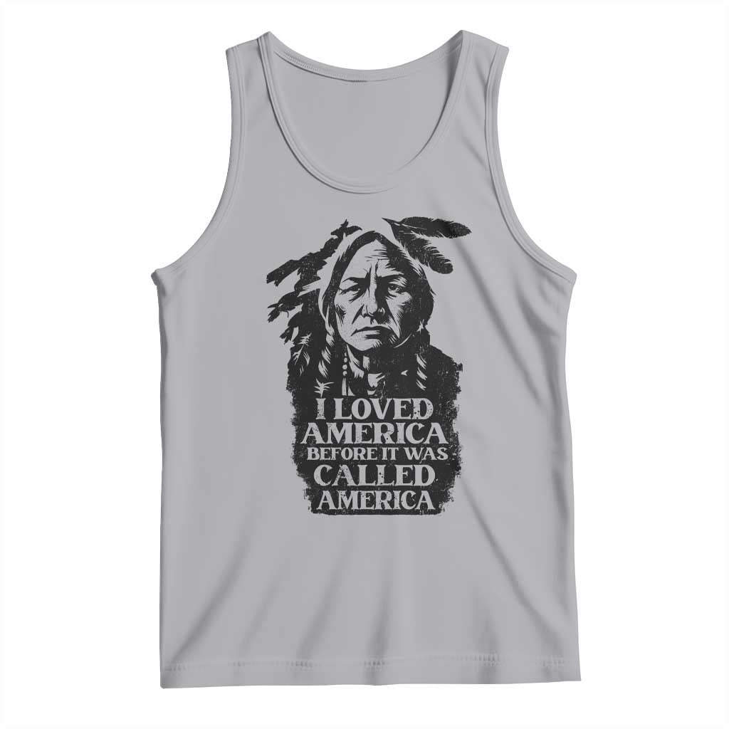 Sitting Bull Tank Top I Loved America Before It Was Called America Native American Chief - Wonder Print Shop