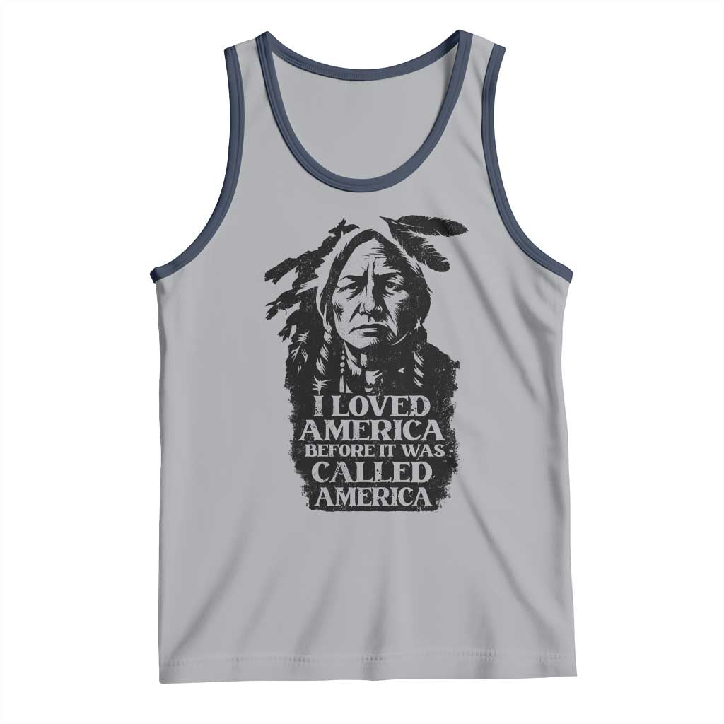 Sitting Bull Tank Top I Loved America Before It Was Called America Native American Chief - Wonder Print Shop