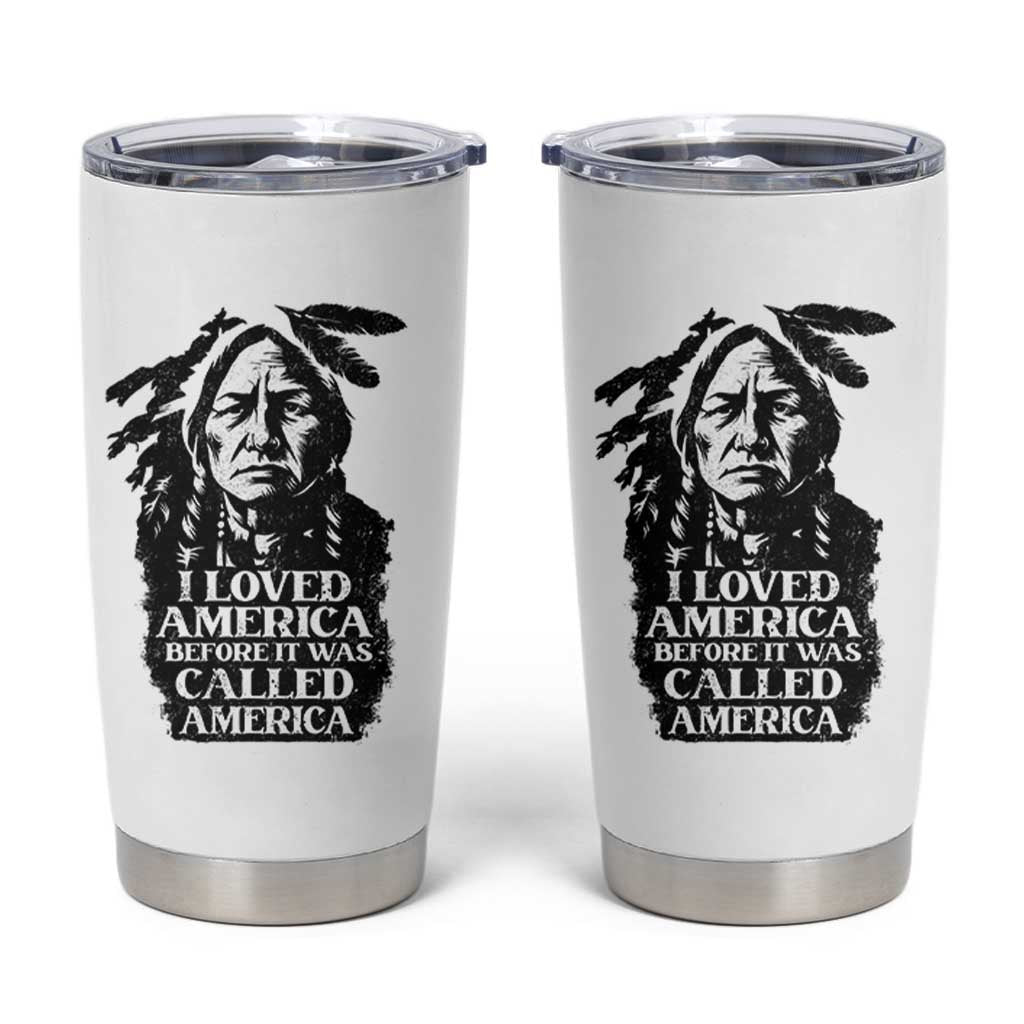 Sitting Bull Tumbler Cup I Loved America Before It Was Called America Native American Chief - Wonder Print Shop