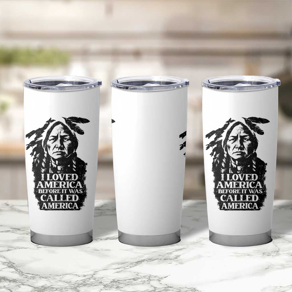 Sitting Bull Tumbler Cup I Loved America Before It Was Called America Native American Chief - Wonder Print Shop